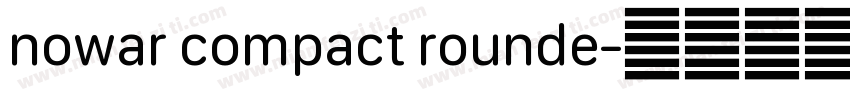 nowar compact rounde字体转换